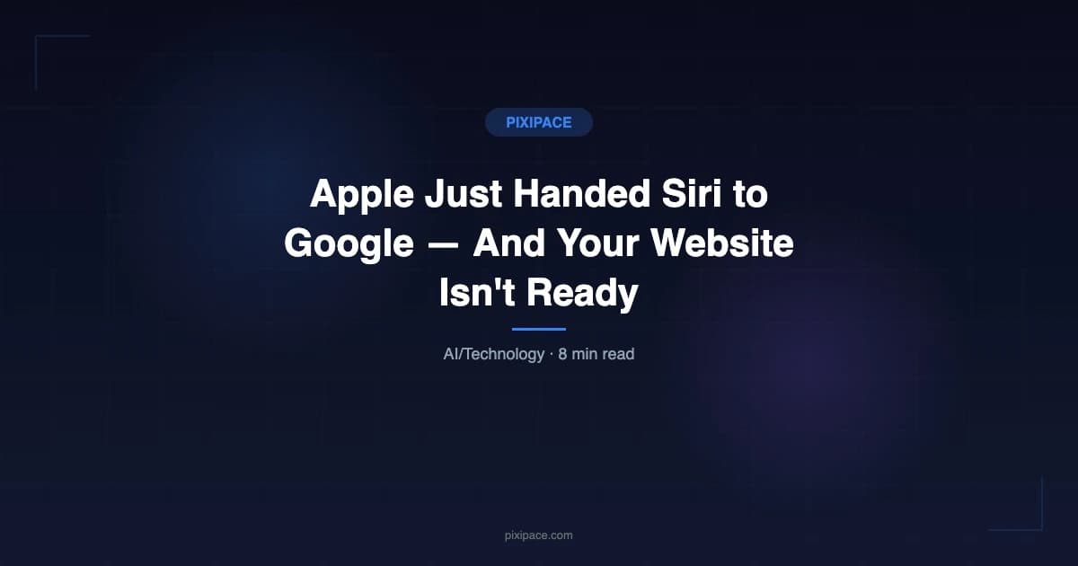 Apple Just Handed Siri to Google — And Your Website Isn't Ready