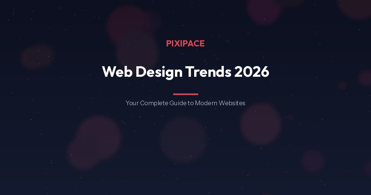 Web Design Trends 2026: Your Complete Guide to Modern Websites