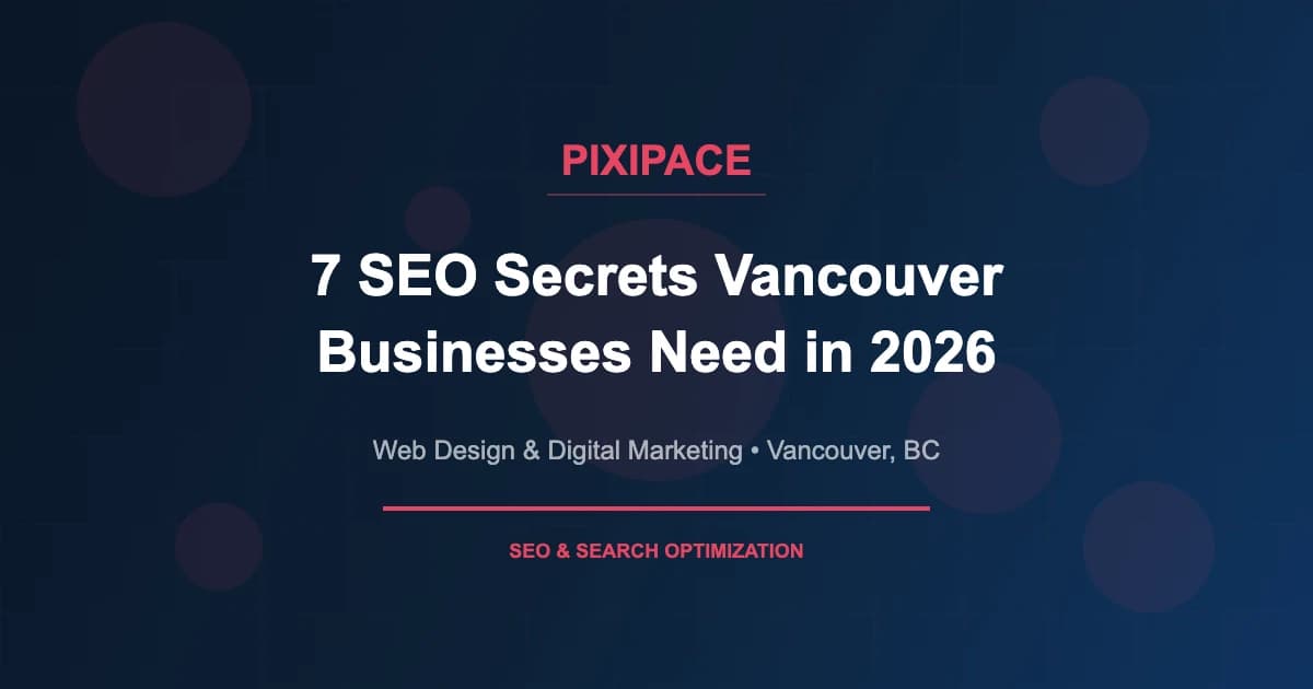 7 SEO Secrets Vancouver Businesses Need in 2026