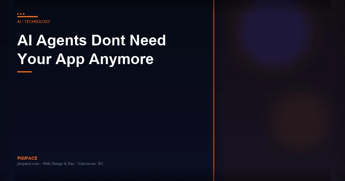 AI Agents Don't Need Your App Anymore. MCP Just Changed Everything.